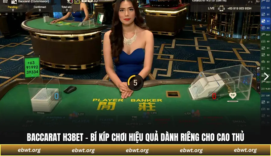 Baccarat H3BET - Bí kíp chơi hiệu quả dành riêng cho cao thủ
