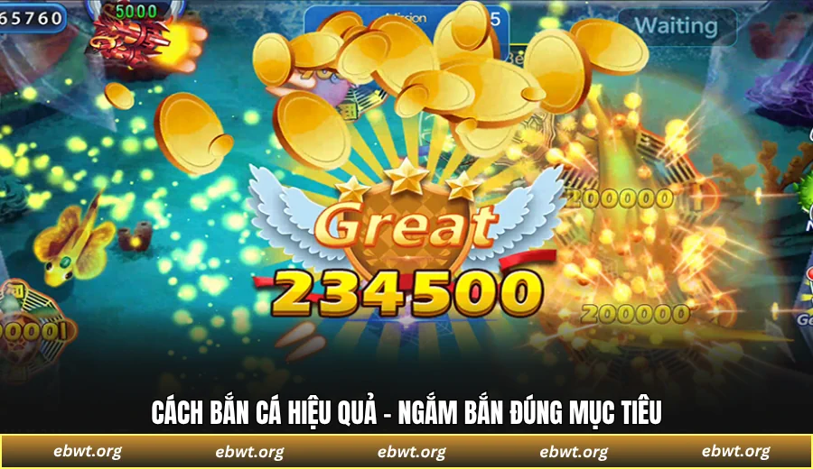 Cách bắn cá hiệu quả - Ngắm bắn đúng mục tiêu