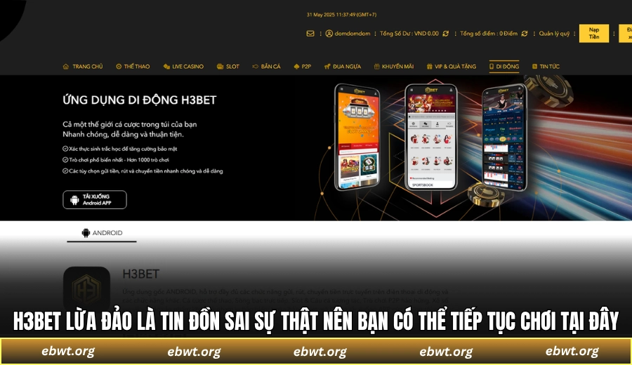 H3BET lừa đảo là tin đồn sai sự thật nên bạn có thể tiếp tục chơi tại đây