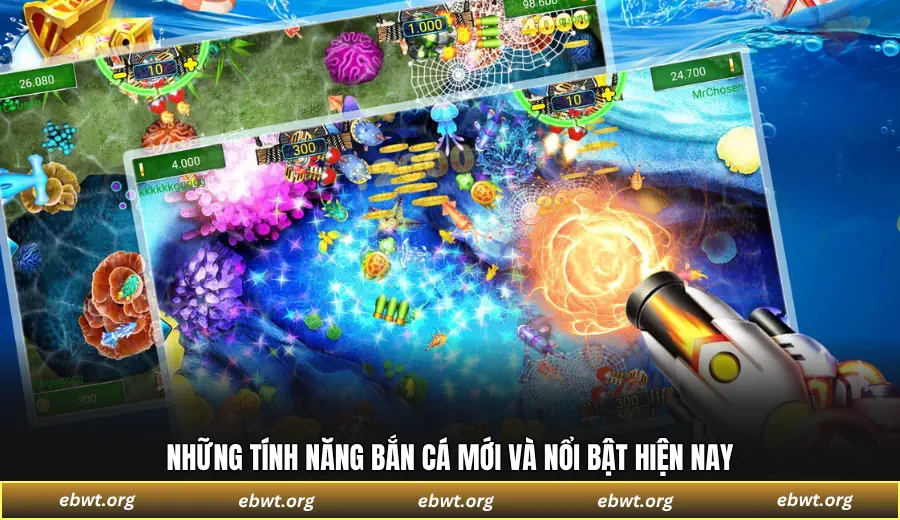 Những tính năng bắn cá mới và nổi bật hiện nay
