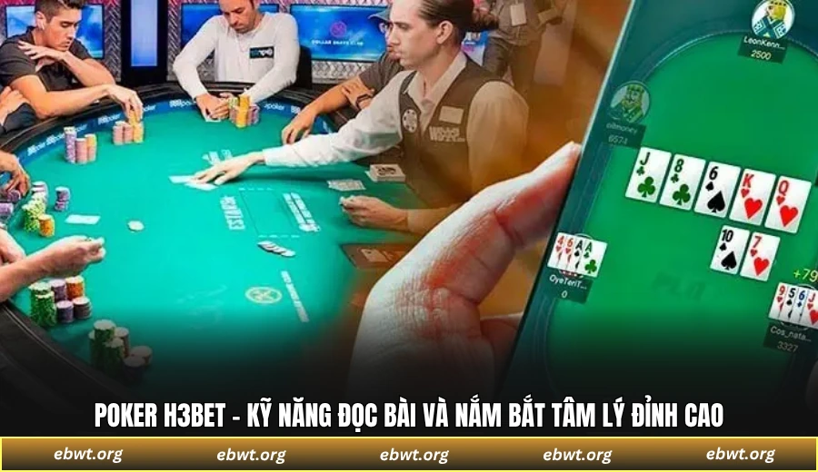 Poker H3BET - Kỹ năng đọc bài và nắm bắt tâm lý đỉnh cao