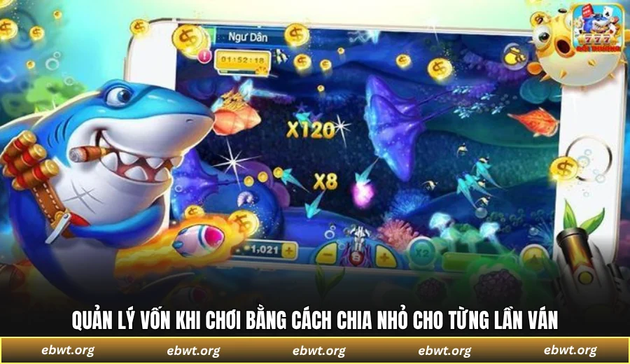 Quản lý vốn khi chơi bằng cách chia nhỏ cho từng lần ván
