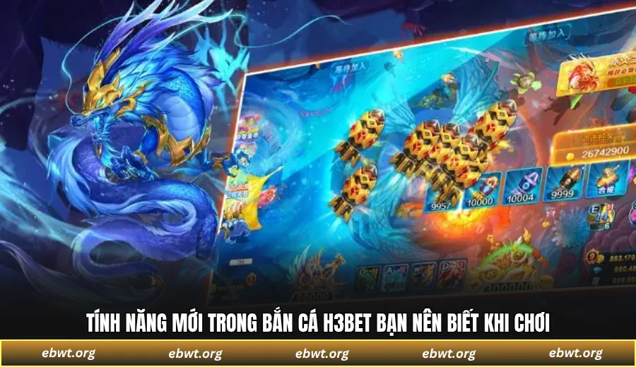 Tính năng mới trong bắn cá H3BET bạn nên biết khi chơi